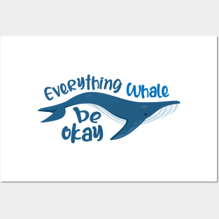 Everything whale be okay Posters and Art